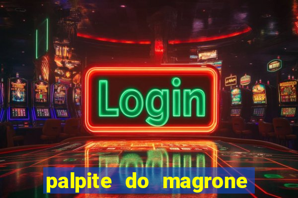 palpite do magrone para federal