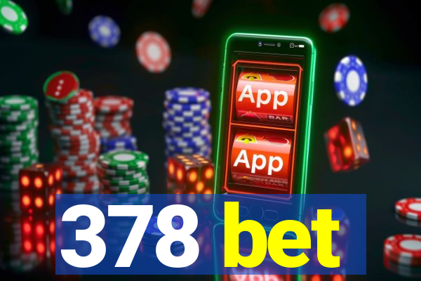 378 bet