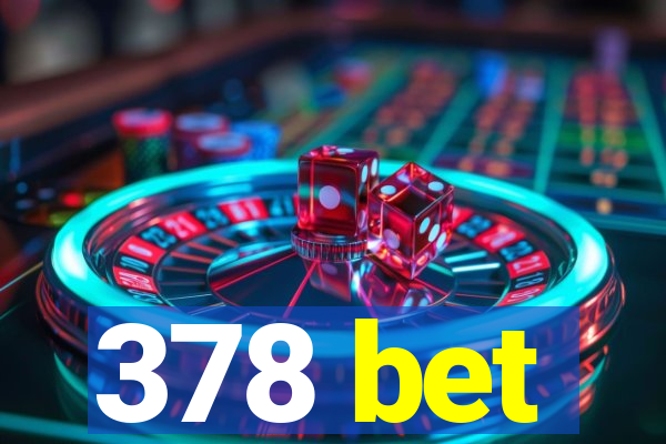 378 bet