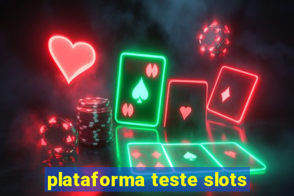 plataforma teste slots