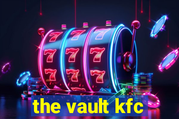 the vault kfc