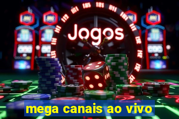 mega canais ao vivo