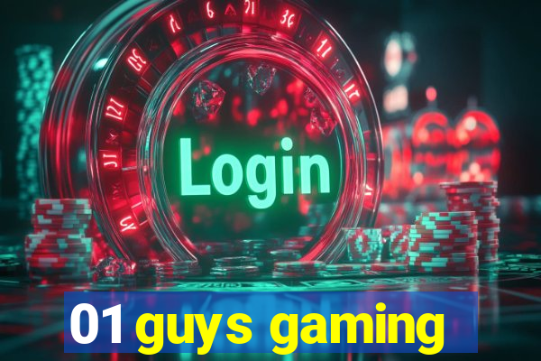 01 guys gaming