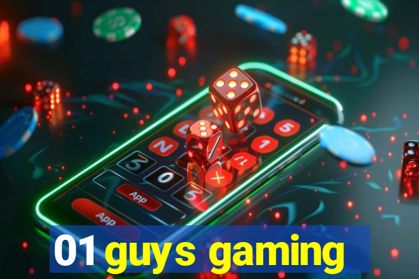 01 guys gaming