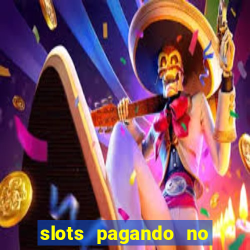 slots pagando no cadastro 2024