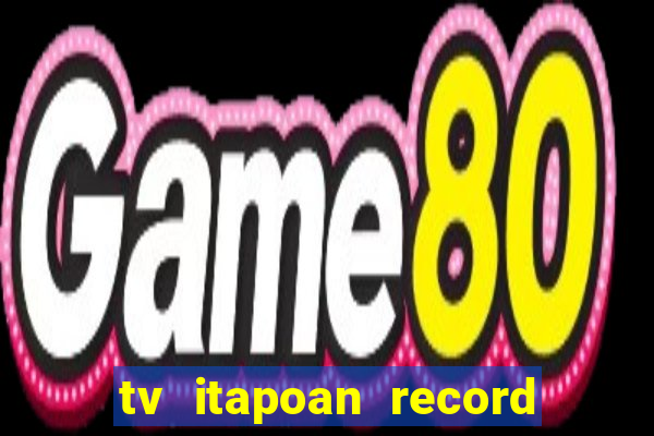 tv itapoan record bahia ao vivo online