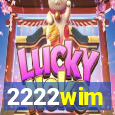 2222wim