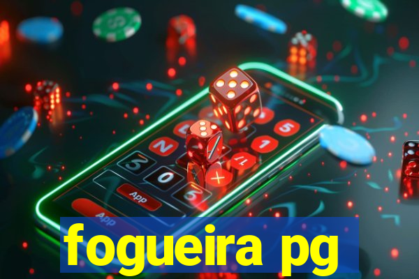 fogueira pg