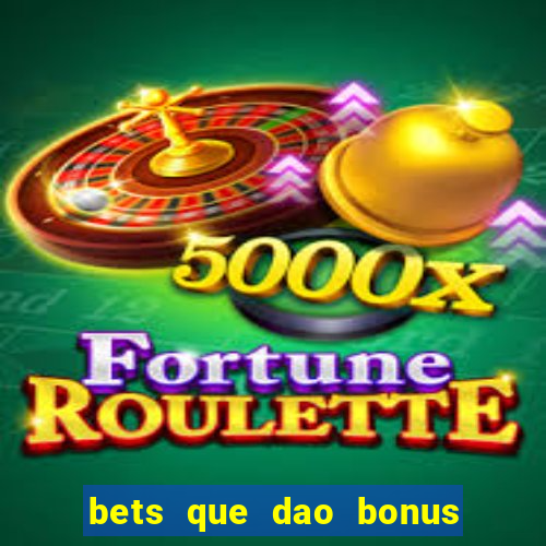bets que dao bonus no cadastro sem deposito