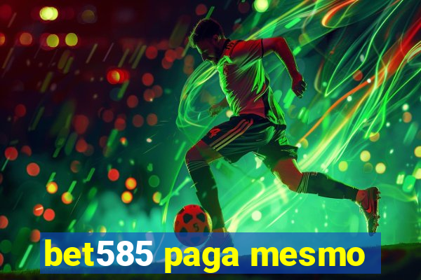 bet585 paga mesmo