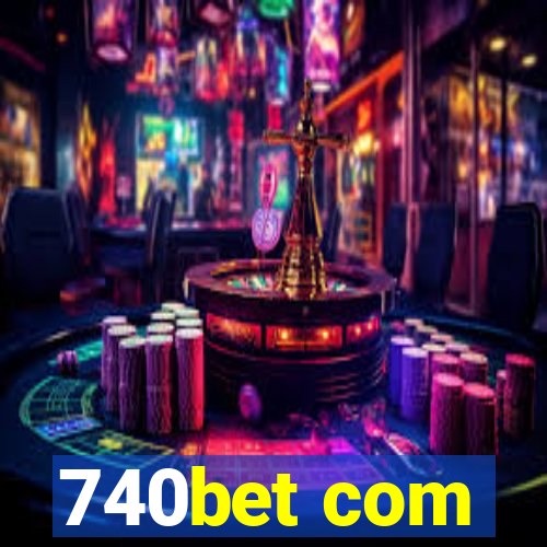 740bet com