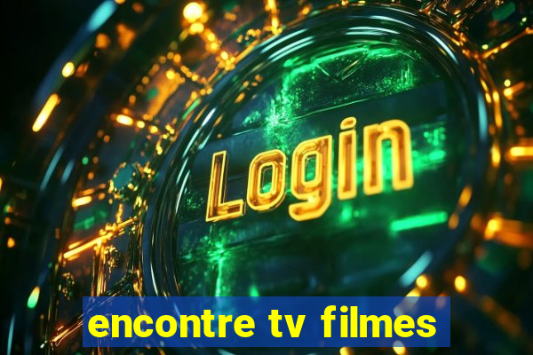 encontre tv filmes