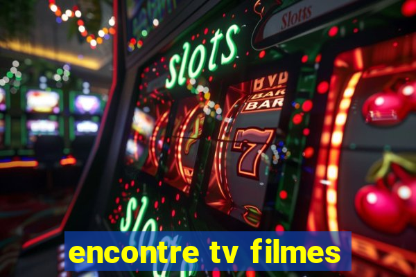 encontre tv filmes