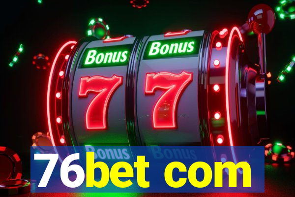 76bet com