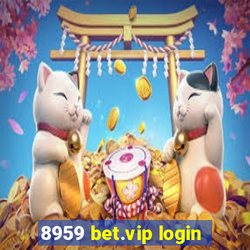 8959 bet.vip login