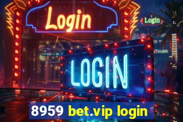 8959 bet.vip login