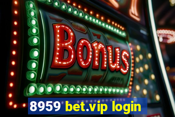 8959 bet.vip login