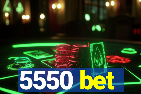 5550 bet