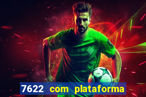 7622 com plataforma de jogos