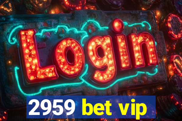 2959 bet vip