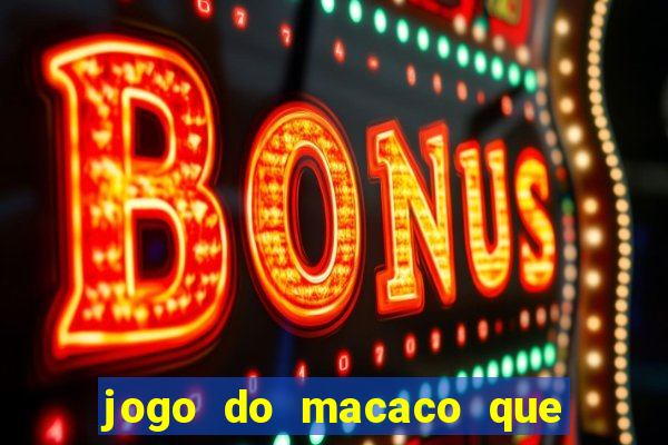 jogo do macaco que ganha dinheiro