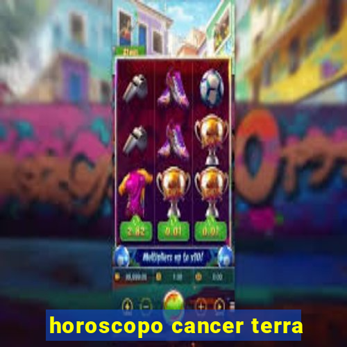 horoscopo cancer terra