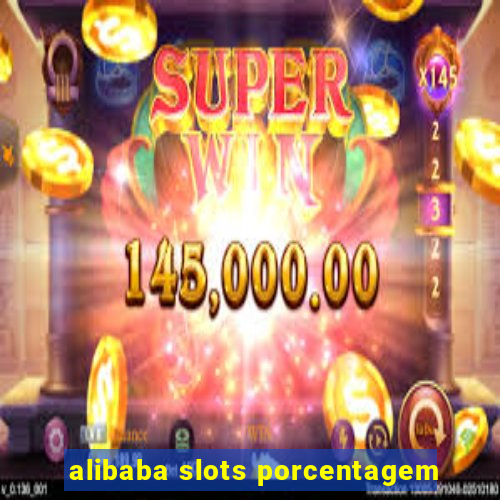 alibaba slots porcentagem