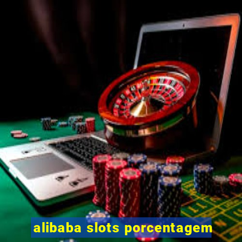 alibaba slots porcentagem