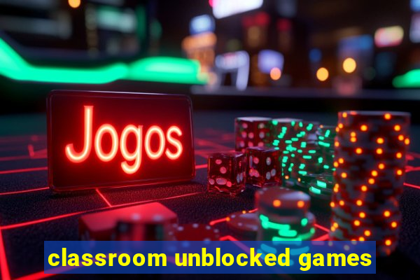 classroom unblocked games