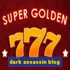 dark assassin blog