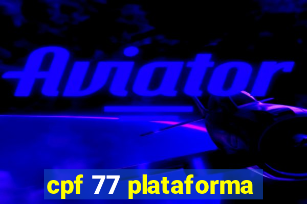 cpf 77 plataforma