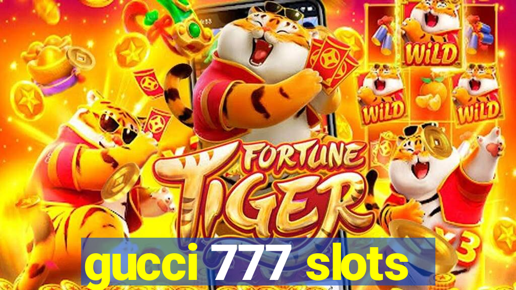 gucci 777 slots