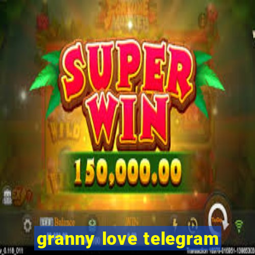 granny love telegram