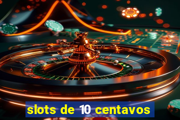 slots de 10 centavos