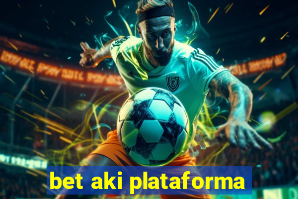 bet aki plataforma