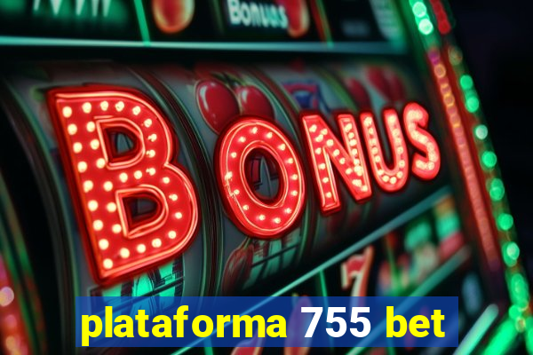 plataforma 755 bet