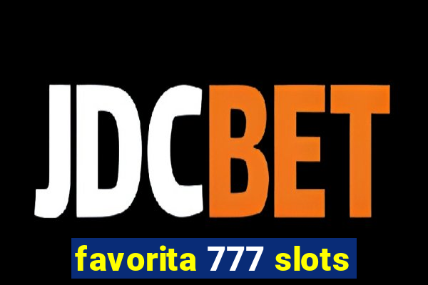 favorita 777 slots