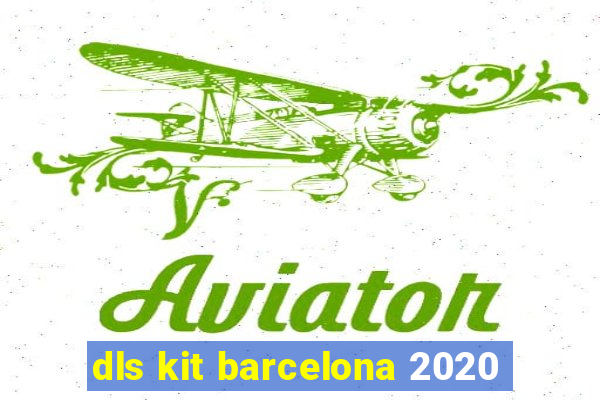 dls kit barcelona 2020