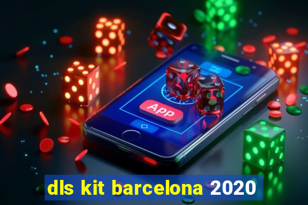 dls kit barcelona 2020