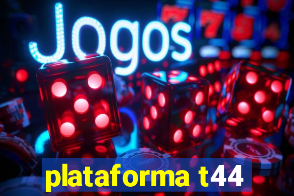 plataforma t44