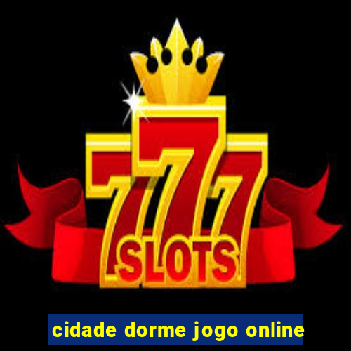 cidade dorme jogo online