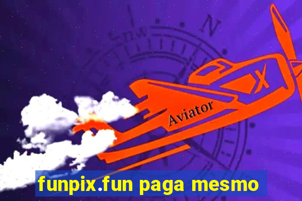 funpix.fun paga mesmo