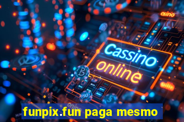 funpix.fun paga mesmo