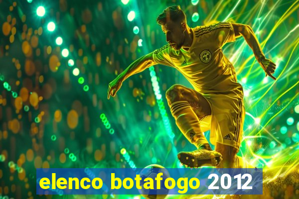 elenco botafogo 2012