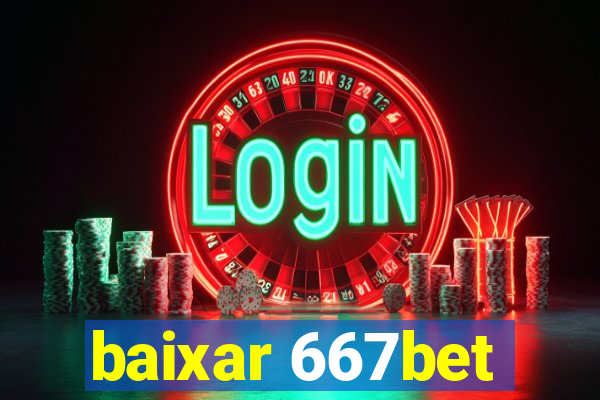 baixar 667bet