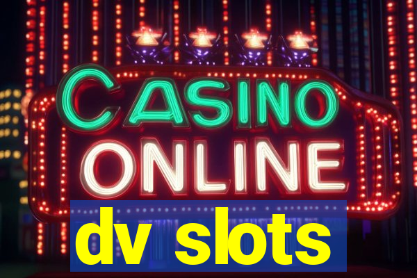 dv slots