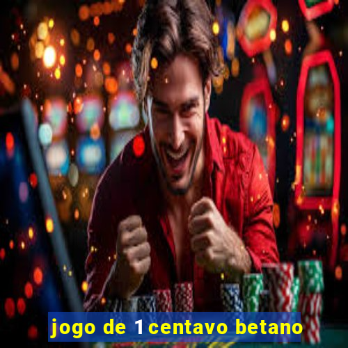 jogo de 1 centavo betano