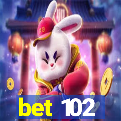 bet 102