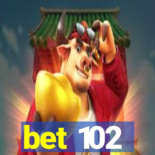 bet 102