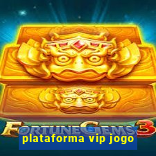 plataforma vip jogo